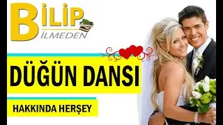 DÜĞÜN DANSI HAKKINDA HERŞEY