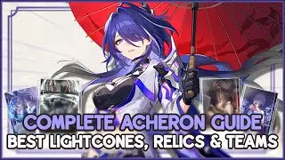 Complete Acheron Guide | Best Lightcones, Teams & Relics | Honkai Star Rail 2.1