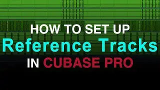 Get Better Mixes: Reference Tracks (Cubase Pro)