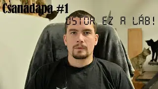Csanádapa #1 - Ostor ez a láb! Az első harmad, 21.hét, adókedvezmények, alkalmazások és sok más