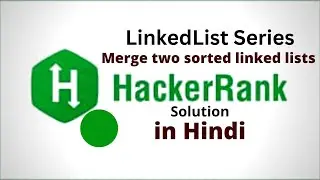 Merge two sorted linked lists || HackerRank LinkedList Solution || Java || Hindi