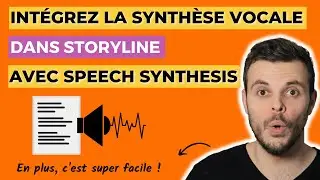 Intégrez la synthèse vocale dans Storyline avec Speech Synthesis (et faites parler vos modules !)