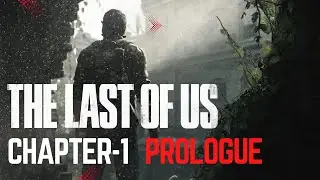 The Last of Us Part - Prologue | First Chapter | Gameplay Walkthrough