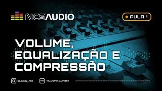 1ª Aula de Mixagem de Dezembro: Volume, Equalização e Compressão