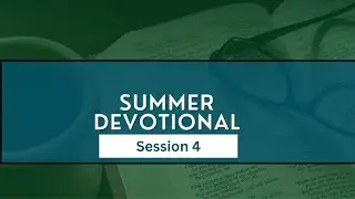 Summer Devotional   Session 4