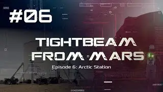 TightBeam from Mars #06 Arctic Station | Occupy Mars VLOG