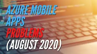 Solving Azure Mobile Apps Problems for August 2020
