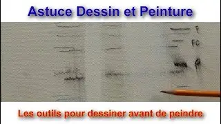 Astuce dessin-peinture. Quel est le meilleur outil pour dessiner sur la toile ?