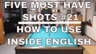 HOW TO USE INSIDE ENGLISH FOR POSITION ~FIVE MUST HAVE POOL SHOTS # 21~ 8 BALL, 9 BALL~ POOL LESSONS