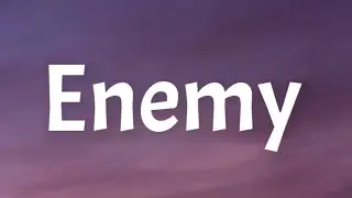 Imagine Dragons & jid - Enemy (Lyrics)