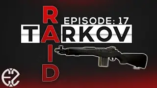Raid Series Episode #17 - Escape From Tarkov 12.6 Raid Series