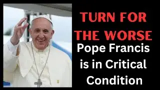 Pope Francis Critical Condition