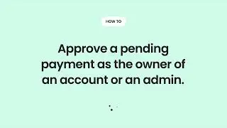 How to approve a pending payment as the owner of an account or an admin