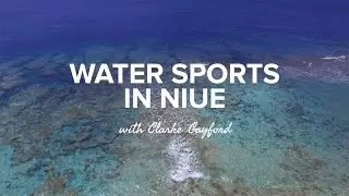 Watersports in Niue with Clarke Gayford