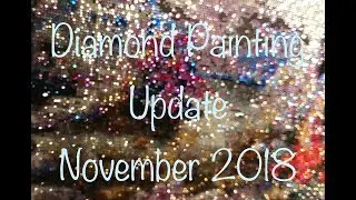 Diamond Painting November 2018 - A finish & Lots of Kits On The Way!