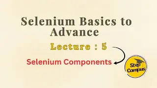 Lecture:-5 Selenium Components |Learn Selenium from Basics to Advanced