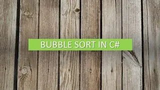 How to use Bubble Sort in C# Visual Studio