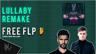 Mike Williams x R3HAB - Lullaby (Drop Remake) | FREE FLP