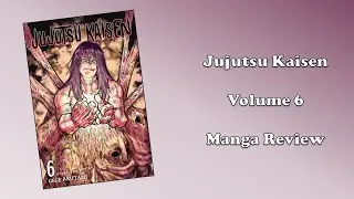 Jujutsu Kaisen - Volume 6 (Manga Review)