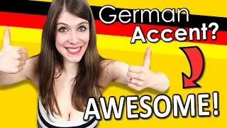 5 Reasons Why THE GERMAN ACCENT is AWESOME