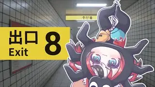 ≪The Exit 8≫ help