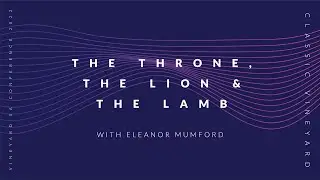 Eleanor Mumford | The Throne, the Lion & the Lamb.