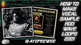 HOW TO MAKE VOCAL SAMPLE LOOPS FOR ROD WAVE | 2021 | FL STUDIO TUTORIAL | @ayepeewee