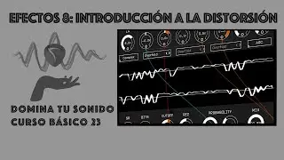 Domina tu sonido - 23 - Efectos 8 - Introducción a la distorsión (Distortion)