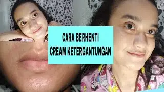 BERHENTI CREAM DOKTER atau CREAM KETERGANTUNGAN BEGINI CARANYA...
