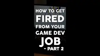How to Get Fired From You Game Dev Job pt 2 #shorts
