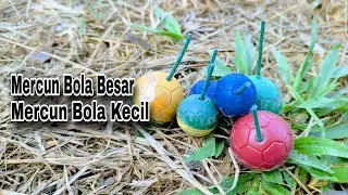 Mercun Bola Besar Vs Mercun Bola Kecil