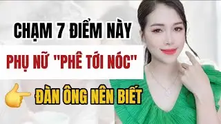 🔴 [Trực tiếp] Phụ nữ “PH.Ê TỚI NÓC” khi được chạm vào 7 Điểm này | Thanh Hương Official