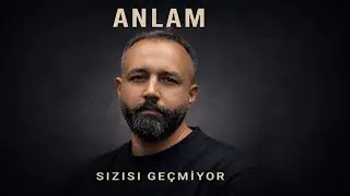 ANLAM - Sızısı Geçmiyor