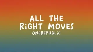 OneRepublic - All the Right Moves (Lyrics)