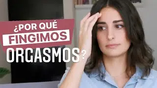 ¿Fingimos Orgasmos?