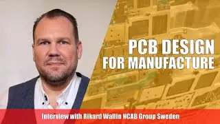 PCB Design For Manufacture Interview With Rikard Wallin NCAB Group
