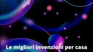 Le migliori invenzioni x la casa