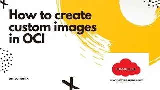 How to create  custom images in OCI in 5 mins