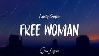 Lady Gaga - Free Woman (Lyrics) | One Lyric