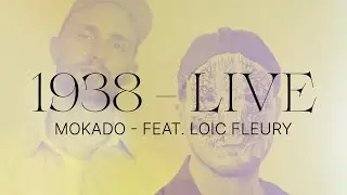 Mokado - 1938 - Feat. Loic Fleury (Live)