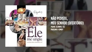 Padre Zezinho, scj - Não pediste, meu Senhor (Ofertório)