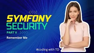 Symfony Security Part V - Remember Me