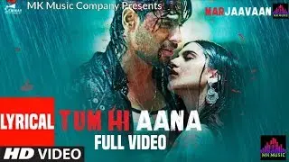 Tum Hi Aana : Lyrical | Marjaavaan | Riteish D, Sidharth M, Tara S |Jubin Nautiyal,Payal Dev,Kunaal