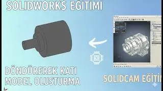 SOLİDWORKS DÖNDÜREREK KATI MODEL OLUŞTURMA