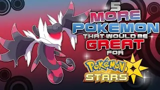 5 MORE Pokemon That Would Be Great In Pokemon Stars!