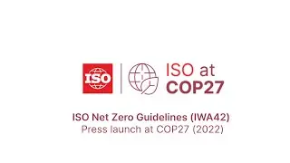 ISO Net Zero Guidelines IWA42 – Press launch at COP27 (2022)
