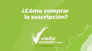 ¿Cómo comprar tu suscripción de VisitaEcuador.com?