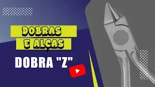 Curso Avançado de Dobras e Alças em Ortodontia, modulo 4 - Dobra "Z"