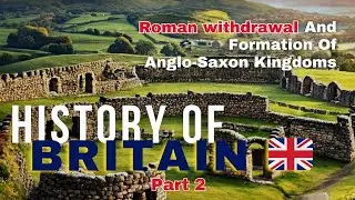 British History (Part 2) | Formation of Anglo-Saxon Period