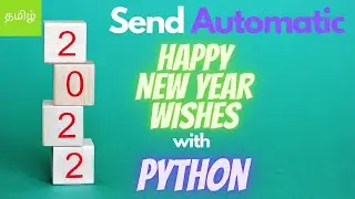 Send NEW YEAR WISHES in WHATSAPP using PYTHON | Happy New Year 2022 | தமிழ்